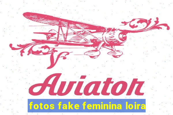 fotos fake feminina loira